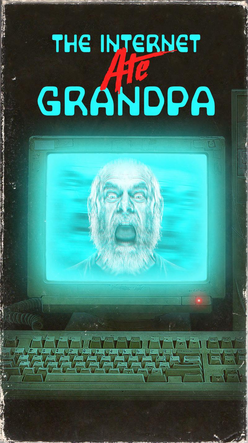 The Internet Ate Grandpa Front